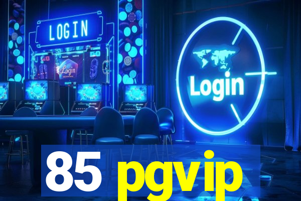 85 pgvip